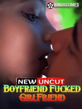 Boyfriend F*cked Girlfriend (Hindi) 